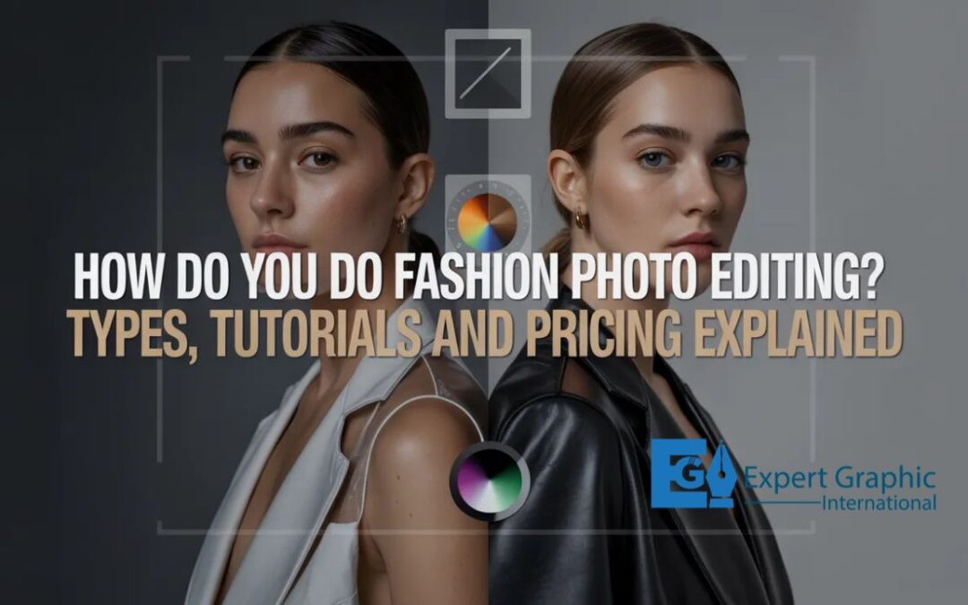 How Do You Do Fashion Photo Editing? Types, Tutorials and Pricing Explained